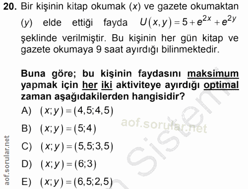 20. soru: Bir kişinin kitap okumak (x) ve gazete okumaktan (y) elde ettiği fayda U(x,y) = 5+ e2x + ezy şeklinde verilmiştir. Bu…