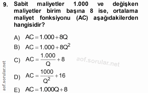 9. soru: Sabit maliyetler 1.000 ve değişken maliyetler birim başına 8 ise, ortalama maliyet fonksiyonu (AC) aşağıdakilerden ha…