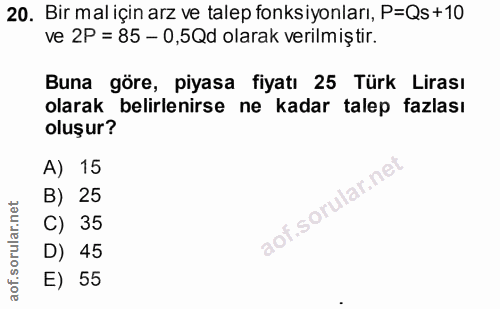 20. soru: Bir mal için arz ve talep fonksiyonları, P=Qs +10 ve 2P = 85 - 0,5Qd olarak verilmiştir. Buna göre, piyasa fiyatı 25…