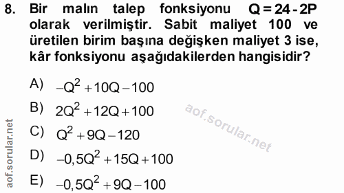 8. soru: Bir malın talep fonksiyonu Q= 24-2P olarak verilmiştir. Sabit maliyet 100 ve üretilen birim başına değişken maliyet 3…