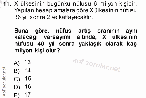 11. soru: X ülkesinin bugünkü nüfusu 6 milyon kişidir. Yapılan hesaplamalara göre X ülkesinin nüfusu 36 yıl sonra 2'ye katlayac…