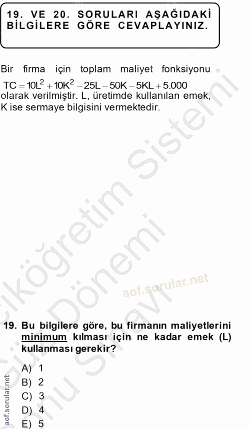 19. soru: VE 20. SORULARI AŞAGIDAKİ BILGILERE GORE CEVAPLAYINIZ. Bir firma için toplam maliyet fonksiyonu TC = 10L2 + 10K2 - 25…