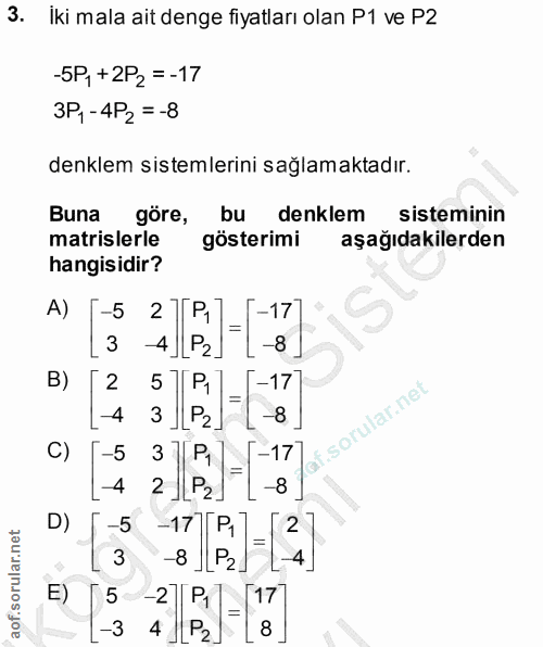 3. soru: İki mala ait denge fiyatları olan P1 ve P2 -5P, +2P2 =-17 3P1-4P2 =-8 denklem sistemlerini sağlamaktadır. Buna göre,…