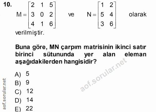 10. soru: [2 1 57 2 M= 0 2 ve N= 5 4 olarak L4 1 6 6 verilmiştir. Buna göre, MN çarpım matisinin ikinci satır birinci sütununda…