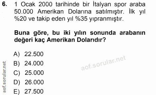6. soru: 1 Ocak 2000 tarihinde bir italyan spor araba 50.000 Amerikan Dolarına satılmıştır. Ilk yıl %20 ve takip eden yıl %35…