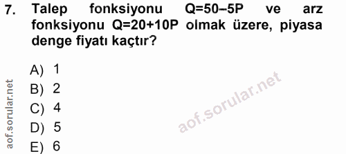 7. soru: Talep fonksiyonu Q=50-5P ve arz fonksiyonu Q=20+10P olmak üzere, piyasa denge fiyatı kaçtır? A) 1 B) 2 C) 4 D) 5 E) 6