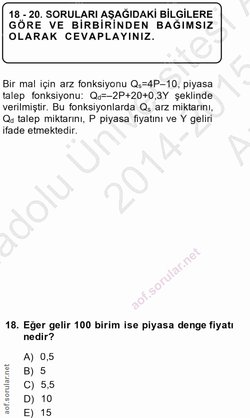18. soru: 18 - 20. SORULARI AŞAĞIDAKİ BİLGİLERE GÖRE VE BİRBİRİNDEN BAĞIMSIZ OLARAK CEVAPLAYINIZ. Bir mal için arz fonksiyonu Q…
