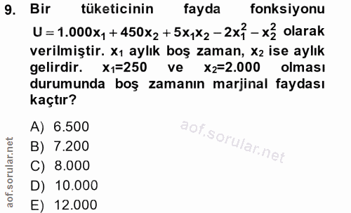 9. soru: Bir tüketicinin fayda fonksiyonu U=1.000x,+450x2 +5x,x2-2x7 -x2 olarak verilmiştir. X1 aylık boş zaman, X2 ise aylık…