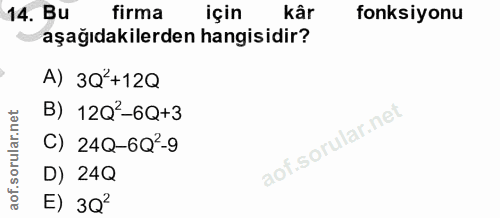 14. soru: Bu firma için kâr fonksiyonu aşağıdakilerden hangisidir? A) 3Q'+12Q B) 12Q'-6Q+3 C) 24Q-6Q2-9 D) 24Q E) 3Q°