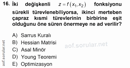 16. soru: İki değişkenli z= f (X1,X2) fonksiyonu sürekli türevlenebiliyorsa, ikinci merteben çapraz kısmi türevlerinin birbirin…