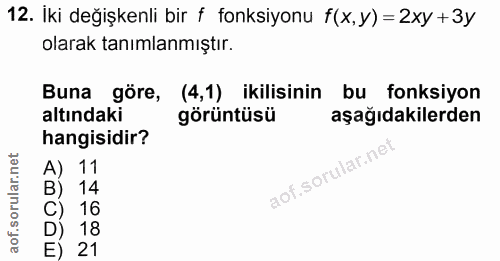 12. soru: İki değişkenli bir f fonksiyonu f(x,y)= 2xy +3y olarak tanımlanmıştır. Buna göre, (4,1) ikilisinin bu fonksiyon altın…