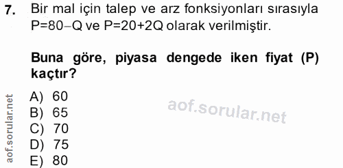 7. soru: Bir mal için talep ve arz fonksiyonları sırasıyla P=80-Q ve P=20+2Q olarak verilmiştir. Buna göre, piyasa dengede ike…