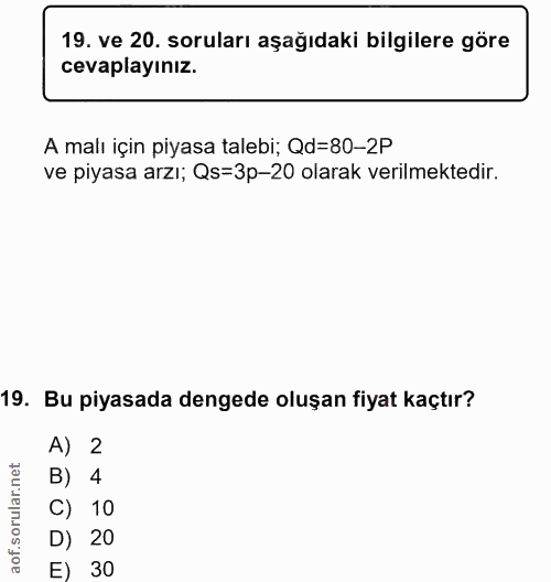19. soru: ve 20. soruları aşağıdaki bilgilere göre cevaplayınız. A malı için piyasa talebi; Qd=80-2P ve piyasa arzı; Qs=3p-20 o…