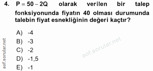 4. soru: P = 50 - 2Q olarak verilen bir talep fonksiyonunda fiyatın 40 olması durumunda talebin fiyat esnekliğinin değeri kaçt…