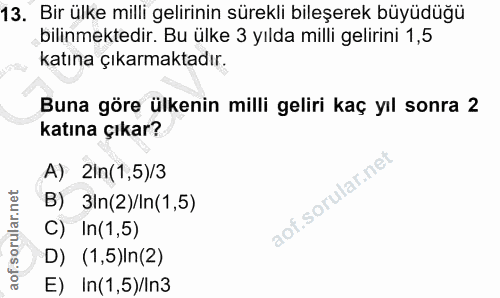 13. soru: Bir ülke milli gelirinin sürekli bileşerek büyüdüğü bilinmektedir. Bu ülke 3 yılda milli gelirini 1,5 katına çıkarmak…