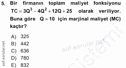 5. soru: Bir firmanın toplam maliyet fonksiyonu TC= 3Q3-4Q2 +12Q +25 olarak veriliyor. Buna göre Q = 10 için marjinal maliyet…
