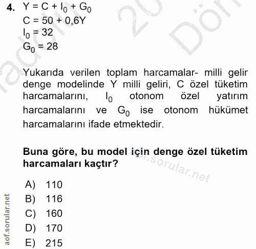 4. soru: Y= C + lo + Go C = 50 + 0,6Y o = 32 Go = 28 Yukarıda verilen toplam harcamalar- milli gelir denge modelinde Y milli g…