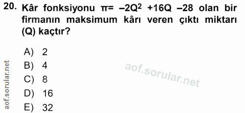 20. soru: Kâr fonksiyonu T= -2Q2 +16Q -28 olan bir firmanın maksimum kârı veren çıktı miktarı (Q) kaçtır? A) 2 B) 4 C) 8 D) 16…