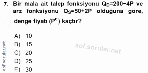 7. soru: Bir mala ait talep fonksiyonu QD=200-4P ve arz fonksiyonu Qs=50+2P olduğuna göre, denge fiyatı (Pº) kaçtır? A) 10 B)…