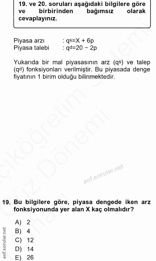 19. soru: ve 20. soruları aşağıdaki bilgilere göre ve birbirinden bağımsız olarak cevaplayınız. Piyasa arzı : qs=X + 6p Piyasa…