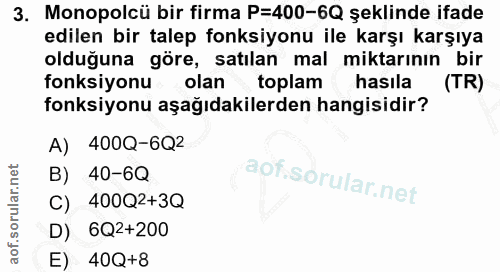 3. soru: Monopolcü bir firma P=400-6Q şeklinde ifade edilen bir talep fonksiyonu ile karşı karşıya olduğuna göre, satılan mal…