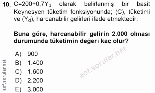 10. soru: C=200+0,7Yd olarak belirlenmiş bir basit Keynesyen tüketim fonksiyonunda; (C), tüketimi ve (Yd), harcanabilir gelirle…
