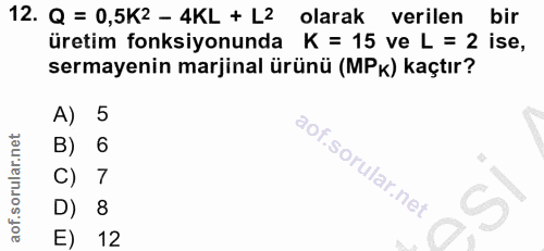 12. soru: Q = 0,5K2 - 4KL + L2 olarak verilen bir üretim fonksiyonunda K = 15 ve L = 2 ise, sermayenin marjinal ürünü (MP) kaçt…