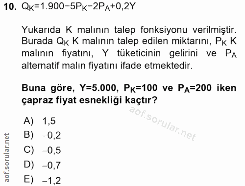 10. soru: Qк=1.900-5Pк-2PA+0,2Y Yukarıda K malının talep fonksiyonu verilmiştir. Burada Qk K malının talep edilen miktarını, Рк…