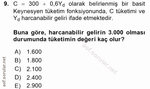 9. soru: C = 300 + 0,6Yd olarak belirlenmiş bir basit Keynesyen tüketim fonksiyonunda, C tüketimi ve Yd harcanabilir geliri if…