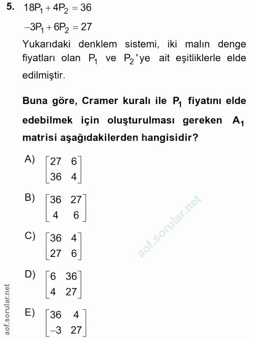 5. soru: 18P, + 4P2 = 36 -3P,+6P2 = 21 Yukarıdaki denklem sistemi, iki malın denge fiyatları olan P, ve P2'ye ait eşitliklerle…