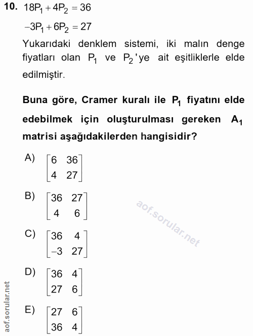 10. soru: 18P, + 4P2 = 36 -3P, + 6P2 = 21 Yukarıdaki denklem sistemi, iki malın denge fiyatları olan P, ve P2'ye ait eşitlikler…