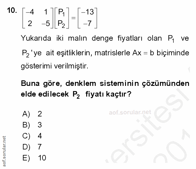 10. soru: -4 1 [P,) -13 2 -7 Yukarıda iki malın denge fiyatları olan P, ve P2'ye ait eşitliklerin, matrislerle Ax = b biçiminde…