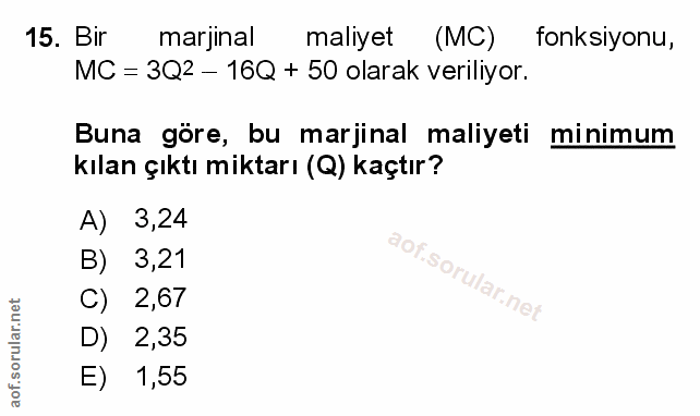 15. soru: Bir marjinal maliyet (MC) fonksiyonu, MC = 3Q2 - 16Q + 50 olarak veriliyor. Buna göre, bu marjinal maliyeti minimum k…