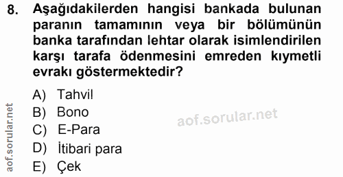 8. soru: Aşağıdakilerden hangisi bankada bulunan paranın tamamının veya bir bölümünün banka tarafından lehtar olarak isimlendi…