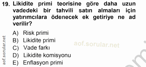 19. soru: Likidite primi teorisine göre daha uzun vadedeki bir tahvili satın almaları için yatırımcılara ödenecek ek getiriye n…