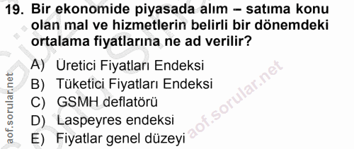 19. soru: Bir ekonomide piyasada alım - satıma konu olan mal ve hizmetlerin belirli bir dönemdeki ortalama fiyatlarına ne ad ve…