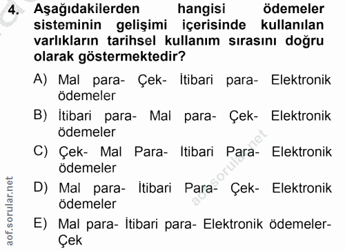 4. soru: Aşağıdakilerden hangisi ödemeler sisteminin gelişimi içerisinde kullanılan varlıkların tarihsel kullanım sırasını doğ…