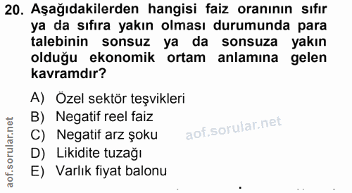 20. soru: Aşağıdakilerden hangisi faiz oranının sıfır ya da sıfıra yakın olması durumunda para talebinin sonsuz ya da sonsuza y…