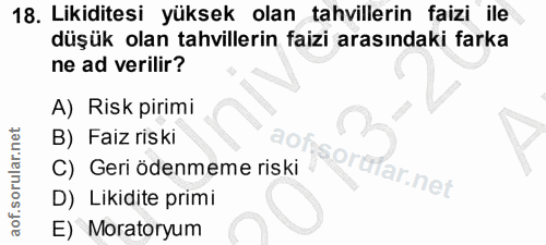18. soru: Likiditesi yüksek olan tahvillerin faizi ile düşük olan tahvillerin faizi arasındaki farka ne ad verilir? A) Risk pir…