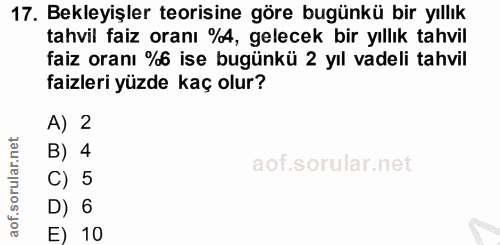 17. soru: Bekleyişler teorisine göre bugünkü bir yıllık tahvil faiz oranı %A, gelecek bir yıllık tahvil faiz oranı %6 ise bugün…