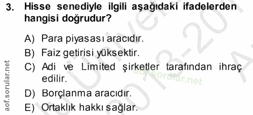 3. soru: Hisse senediyle ilgili aşağıdaki ifadelerden hangisi doğrudur? A) Para piyasası aracıdır. B) Faiz getirisi yüksektir.…