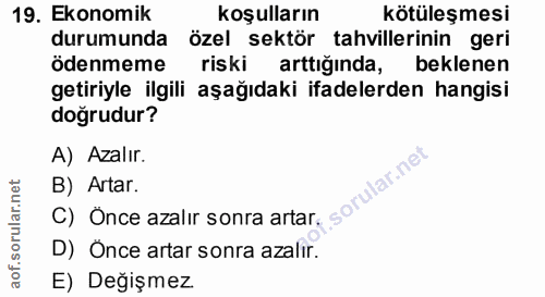 19. soru: Ekonomik koşulların kötüleşmesi durumunda özel sektör tahvillerinin geri ödenmeme riski arttığında, beklenen getiriyl…