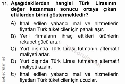 11. soru: Aşağıdakilerden hangisi Türk Lirasının değer kazanması sonucu ortaya çıkan etkilerden birini göstermektedir? A) İthal…