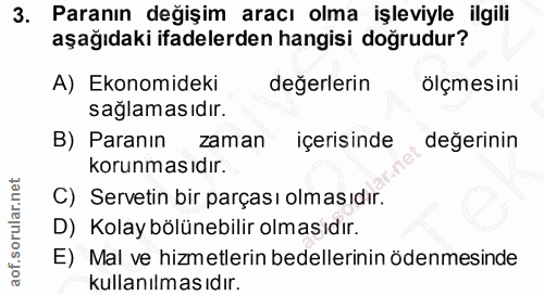 3. soru: Paranın değişim aracı olma işleviyle ilgili aşağıdaki ifadelerden hangisi doğrudur? A) Ekonomideki değerlerin ölçmesi…