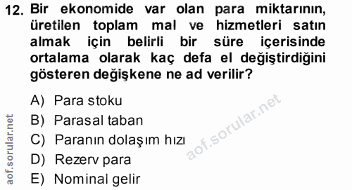 12. soru: Bir ekonomide var olan para miktarının, üretilen toplam mal ve hizmetleri satın almak için belirli bir süre içerisind…