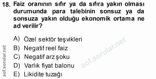 18. soru: Faiz oranının sıfır ya da sıfıra yakın olması durumunda para talebinin sonsuz ya da sonsuza yakın olduğu ekonomik ort…