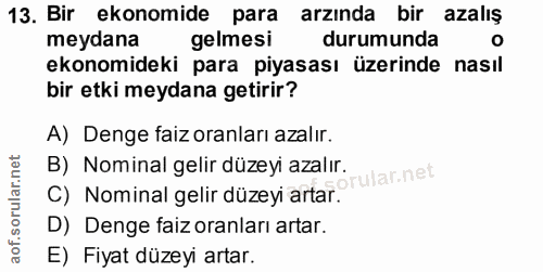 13. soru: Bir ekonomide para arzında bir azalış meydana gelmesi durumunda ekonomideki para piyasası üzerinde nasıl bir etki mey…