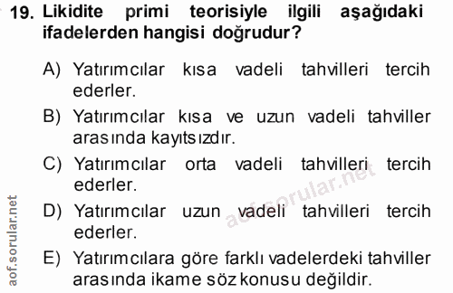 19. soru: Likidite primi teorisiyle ilgili aşağıdaki ifadelerden hangisi doğrudur? A) Yatırımcılar kısa vadeli tahvilleri terci…