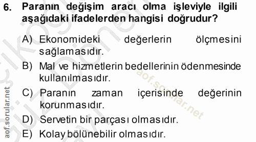 6. soru: Paranın değişim aracı olma işleviyle ilgili aşağıdaki ifadelerden hangisi doğrudur? A) Ekonomideki değerlerin ölçmesi…