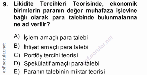9. soru: Likidite Tercihleri Teorisinde, ekonomik birimlerin paranın değer muhafaza işlevine bağlı olarak para talebinde bulun…